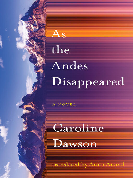 Title details for As the Andes Disappeared by Caroline Dawson - Available